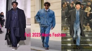 Fall 2023 Men's Fashion Trends