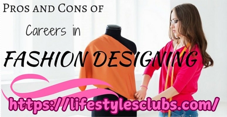 Pros and Cons Of Being a Fashion Designer